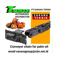 CONVEYOR CHAIN TSUBAKI FOR PALM OIL PT. SARANA TEKNIK